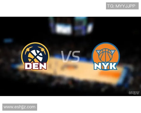 掘金与尼克斯对决分析:战术布局与球员表现的全面解读 掘金与尼克斯对决分析:战术布局与球员表现的全面解读